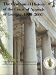 The Centennial History of the Court of Appeals of Georgia, 1906-2006 by Charles Adams Jr., Suzanne Loyd Cassidy, James P. Fleissner, and Robert Tanner