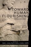 Toward Human Flourishing: Character, Practical Wisdom, and Professional Formation by Mark L. Jones, Paul A. Lewis, and Kelly E. Reffitt